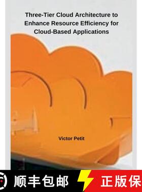 【3-4周达】Three-Tier Cloud Architecture to Enhance Resource  Efficiency for Cloud-Based Applications [9798227754608]