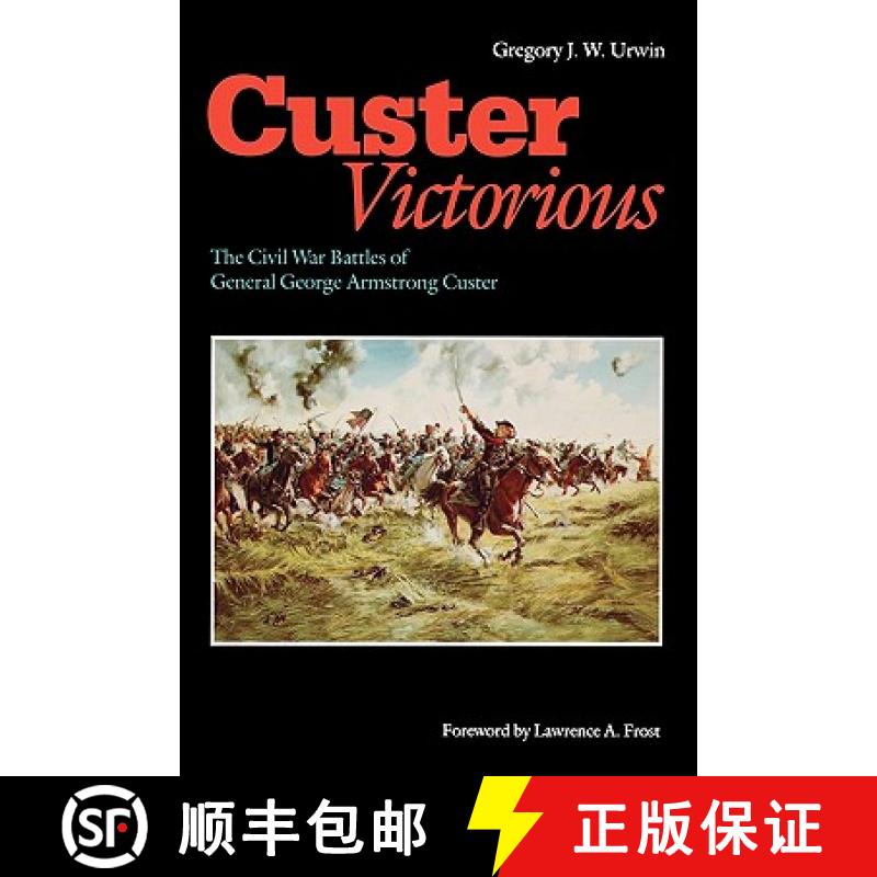 【3-4周达】Custer Victorious: The Civil War Battles of General George Armstrong Custer [9780803295568]