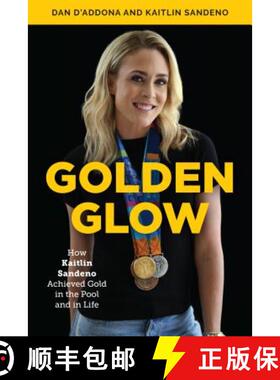 预订 Golden Glow : How Kaitlin Sandeno Achieved Gold in the Pool and in Life [9781538117033]