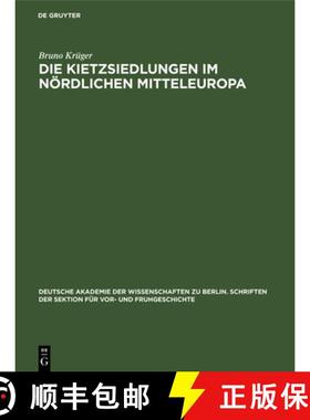 【3-4周达】Die Kietzsiedlungen Im Nördlichen Mitteleuropa: Beiträge Der Archäologie Zu Ihrer Alter... [9783112574256]