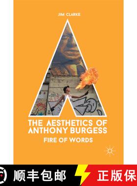 【3-4周达】The Aesthetics of Anthony Burgess : Fire of Words (1st ed. 2017) (1st ed. 2017) (1st ed. 2... [9783319664101]