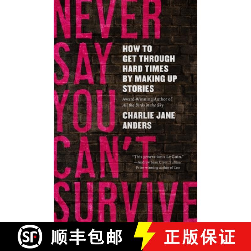 【3-4周达】Never Say You Can't Survive: How to Get Through Hard Times by Making Up Stories [9781250393647]