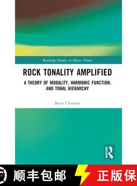 【3-4周达】Rock Tonality Amplified: A Theory of Modality, Harmonic Function, and Tonal Hierarchy [9781032291451]