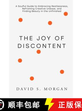 预订 The Joy of Discontent: A soulful guide to embracing restlessness, reframing creative unease, and... [9798991237741]