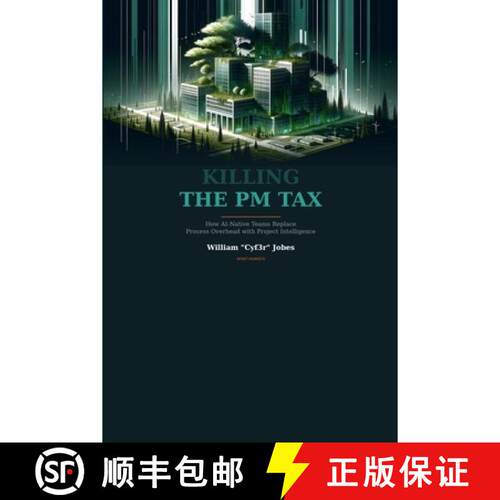 【3-4周达】Killing the PM Tax: How AI-Native Teams Replace Process Overhead with Project Intelligence [9798995291107]