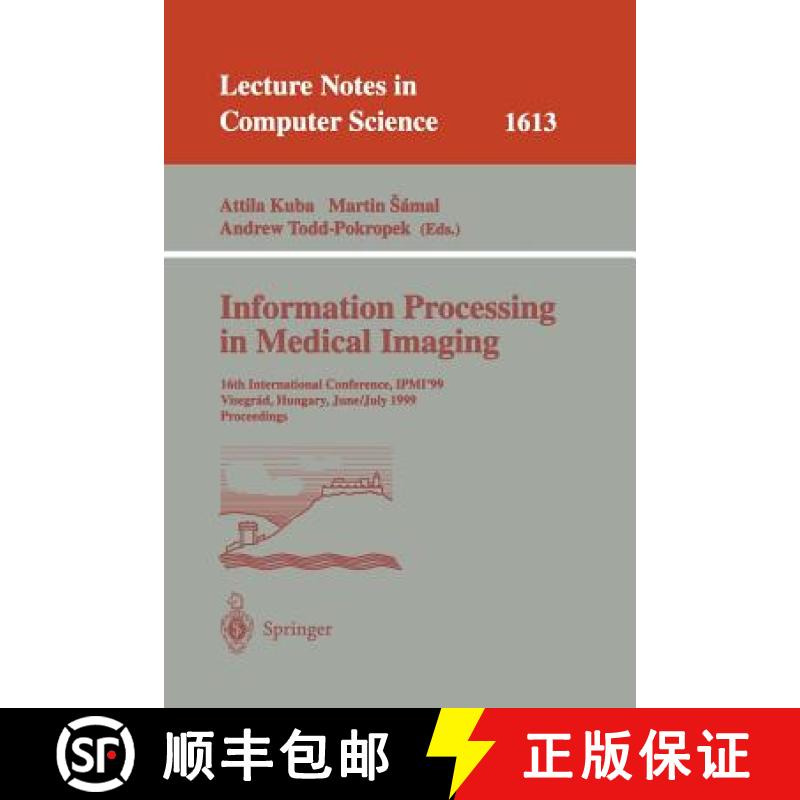 【3-4周达】Information Processing in Medical Imaging: 16th International Conference, Ipmi'99, Visegra... [9783540661672]