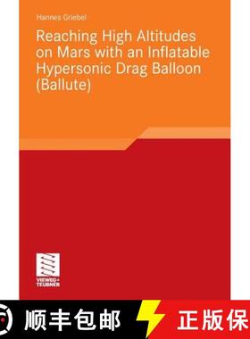 【3-4周达】Reaching High Altitudes on Mars with an Inflatable Hypersonic Drag Balloon [9783834814258]