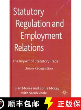 【3-4周达】Statutory Regulation and Employment Relations: The Impact of Statutory Trade Union Recogni... [9781137023797]