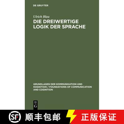 【3-4周达】精装 Die dreiwertige Logik der Sprache – Ihre Syntax, Semantik und Anwendung in der Sprac... [9783110069891]