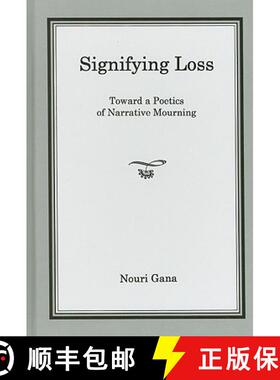 预订 Signifying Loss : Toward a Poetics of Narrative Mourning [9781611480344]
