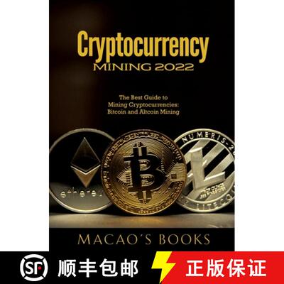 【3-4周达】Cryptocurrency Mining 2022: The Best Guide to Mining Cryptocurrencies: Bitcoin and Altcoin... [9781803343174]