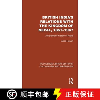 【3-4周达】精装 British India's Relations with the Kingdom of Nepal, 1857-1947: A Diplomatic History ... [9781032419688]