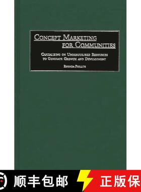 预订 Concept Marketing for Communities: Capitalizing on Underutilized Resources to Generate Growth an... [9780275967987]