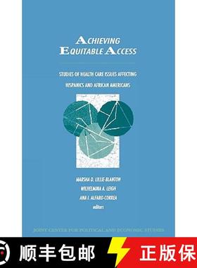 预订 Achieving Equitable Access : Studies of Health Care Issues Affecting Hispanics and African-Ameri... [9780761803782]