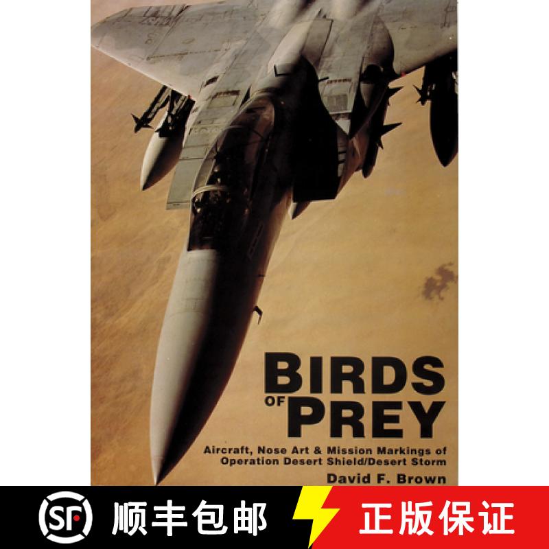 【3-4周达】Birds of Prey: Aircraft, Nose Art & Mission Markings of Operation Desert Shield/Desert Storm [9780887404726]