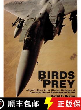 【3-4周达】Birds of Prey: Aircraft, Nose Art & Mission Markings of Operation Desert Shield/Desert Storm [9780887404726]