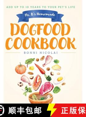 【3-4周达】Ms. B's Homemade Dogfood Cookbook: Add Up To 10 Years to Your Pet's Life [9798822956551]