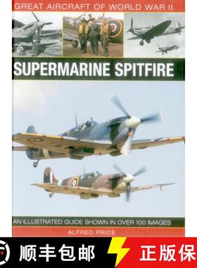 【3-4周达】Great Aircraft of World War II: Supermarine Spitfire: An Illustrated Guide Shown in Over 1... [9780754829997]
