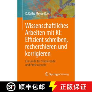 【3-4周达】Wissenschaftliches Arbeiten mit KI: Effizient schreiben, recherchieren und korrigieren: Ei... [9783658515973]