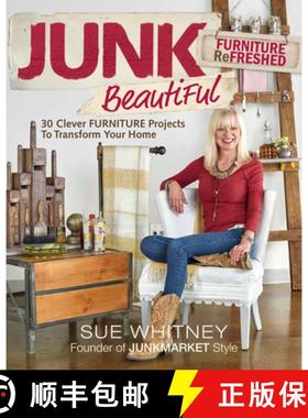 【3-4周达】Junk Beautiful: Furniture ReFreshed - 30 Clever Fu rniture Projects to Transform Your Home... [9781631868375]