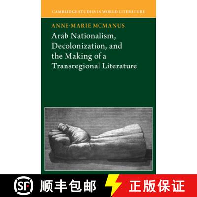 【3-4周达】Arab Nationalism, Decolonization and the Making of a Transregional Literature [9781009575294]
