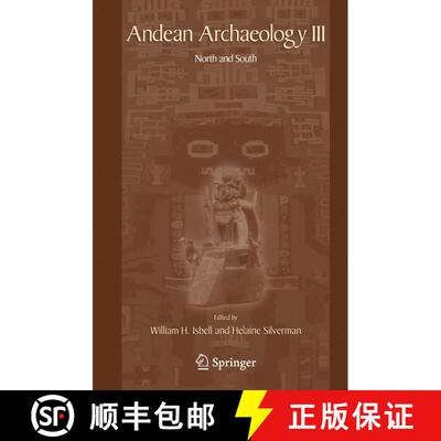 【3-4周达】Andean Archaeology III: North and South - Andean Archaeology III North and South [9780387289397]