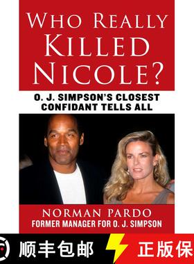 【3-4周达】Who Really Killed Nicole?: O. J. Simpson's Closest Confidant Tells All [9781510768451]