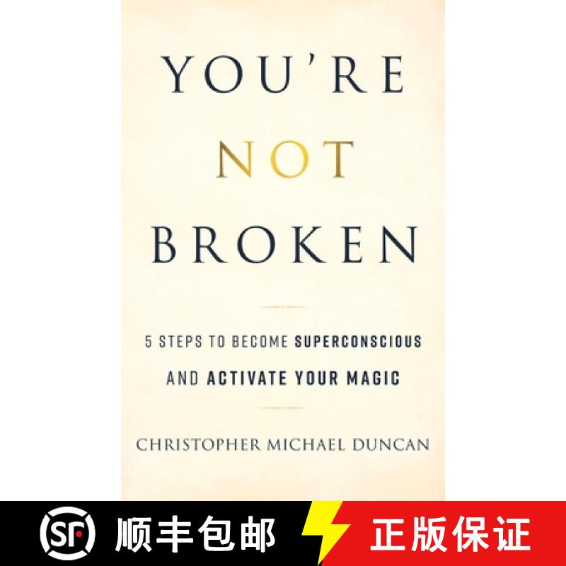 【2-3周达】You're Not Broken: 5 Steps to Become Superconscious and Activate Your Magic [9781544519432]