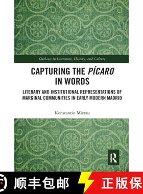 【3-4周达】Capturing the Pícaro in Words: Literary and Institutional Representations of Marginal Com... [9780367588335]