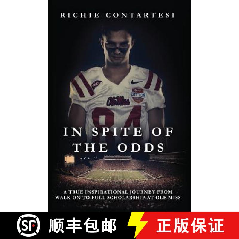 【3-4周达】In Spite of the Odds: A True Inspirational Journey from Walk-on to Full Scholarship at Ole... [9780996618526]
