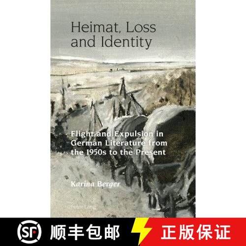 【3-4周达】精装 Heimat, Loss and Identity : Flight and Expulsion in German Literature from the 1950s ... [9783034317412]