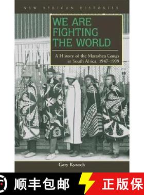 【3-4周达】We Are Fighting the World: A History of the Marashea Gangs in South Africa, 1947-1999 [9780821416150]