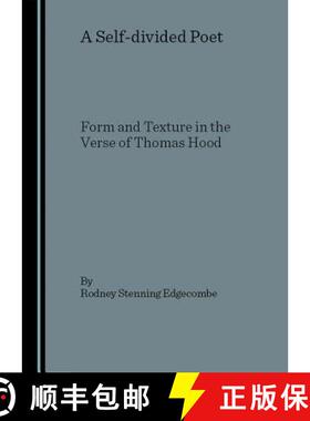 预订 A Self-Divided Poet: Form and Texture in the Verse of Thomas Hood [9781847180704]