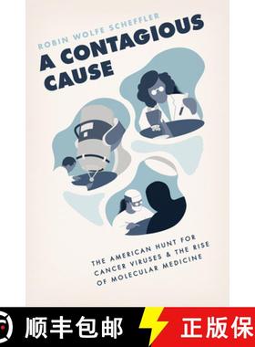 预订 A Contagious Cause: The American Hunt for Cancer Viruses and the Rise of Molecular Medicine [9780226458892]