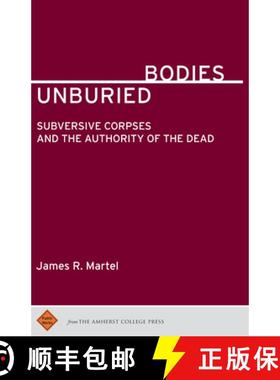 【3-4周达】Unburied Bodies: Subversive Corpses and the Authority of the Dead [9781943208104]