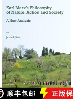 预订 Karl Marxâ (Tm)S Philosophy of Nature, Action and Society: A New Analysis [9781443805513]