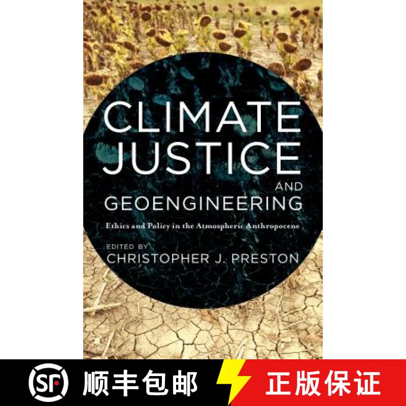 【3-4周达】Climate Justice and Geoengineering : Ethics and Policy in the Atmospheric Anthropocene [9781783486366]