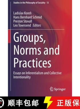 【3-4周达】Groups, Norms and Practices : Essays on Inferentialism and Collective Intentionality [9783030495923]