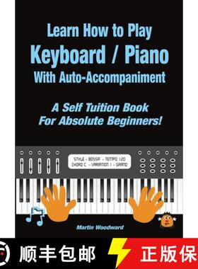 【3-4周达】Learn How to Play Keyboard / Piano With Auto-Accompaniment: A Self Tuition Book For Absolu... [9781716037733]