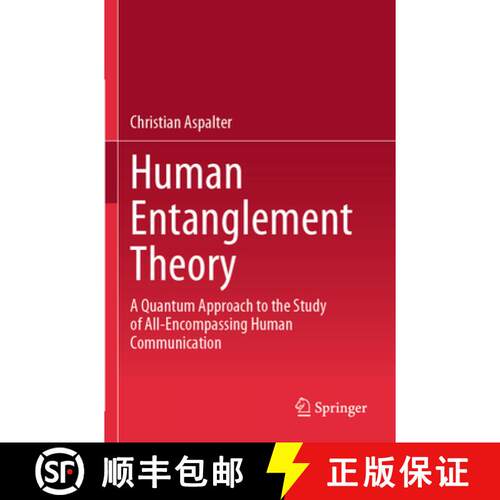 【3-4周达】Human Entanglement Theory: A Quantum Approach to the Study of All-Encompassing Human Commu... [9789819751631]