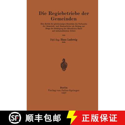 【3-4周达】Die Regiebetriebe Der Gemeinden: Eine Kritik Der Gleichnamigen Broschure Des Verbandes Der... [9783642940286]