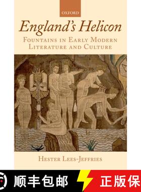 【3-4周达】England's Helicon: Fountains in Early Modern Literature and Culture [9780199230785]