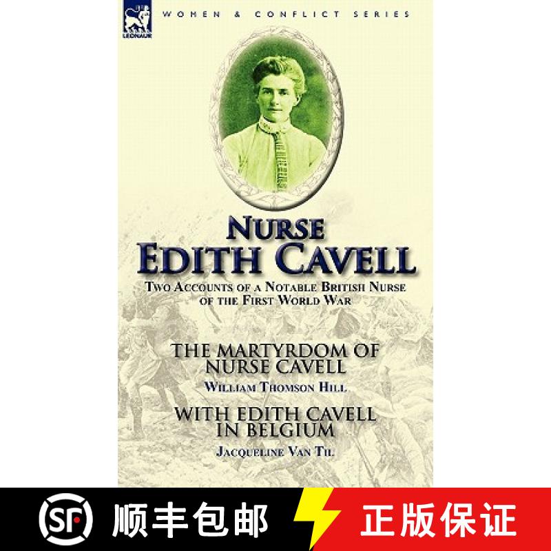【2-3周达】Nurse Edith Cavell: Two Accounts of a Notable British Nurse of the First World War---The M... [9780857065087]