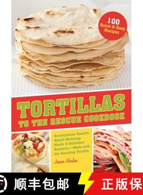 预订 Tortillas to the Rescue Cookbook: Scrumptious Snacks, Mouth-Watering Meals and Delicious Dessert... [9781612431000]