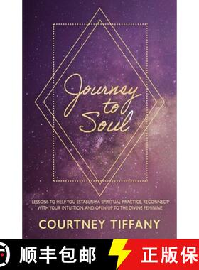 预订 Journey to Soul: Lessons to help you establish a spiritual practice, reconnect with your intuiti... [9781734920918]
