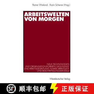 【3-4周达】Arbeitswelten von morgen: Neue Technologien und Organisationsformen, Gesundheit und Arbeit... [9783531135670]