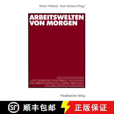 【3-4周达】Arbeitswelten von morgen: Neue Technologien und Organisationsformen, Gesundheit und Arbeit... [9783531135670]
