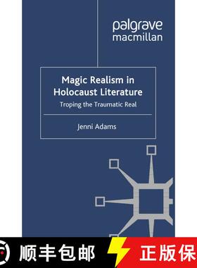 【3-4周达】Magic Realism in Holocaust Literature : Troping the Traumatic Real (1st ed. 2011) (1st ed.... [9781349327478]