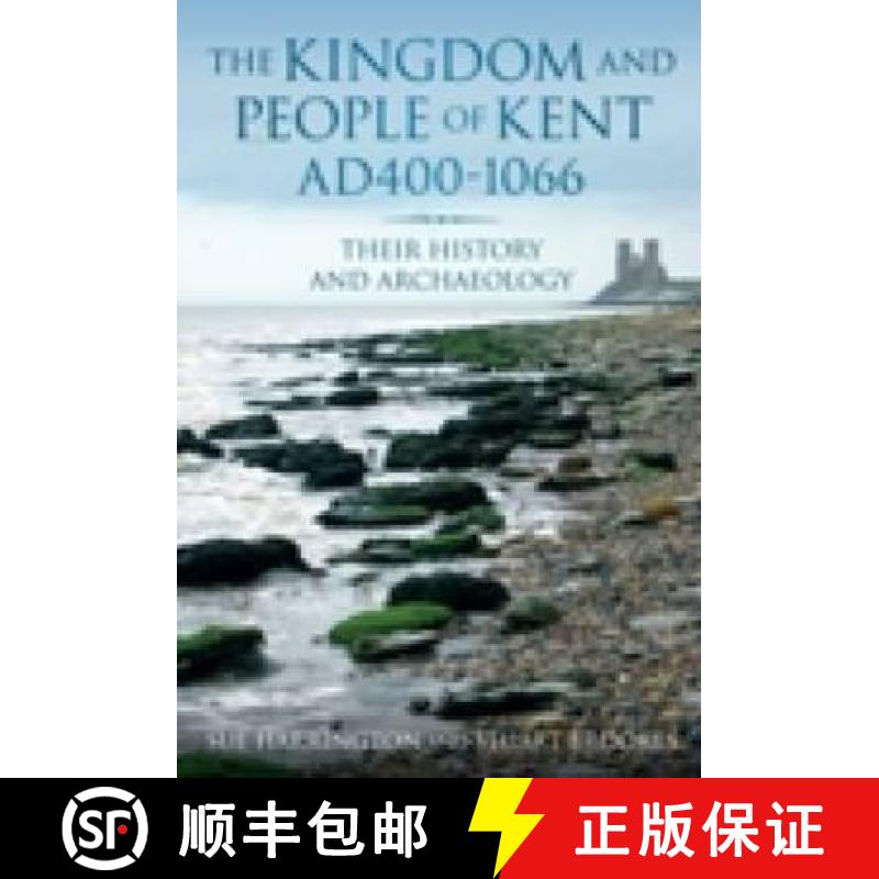 【3-4周达】Kingdom and People of Kent AD 400-1066: Their History and Archaeology [9780752456942]