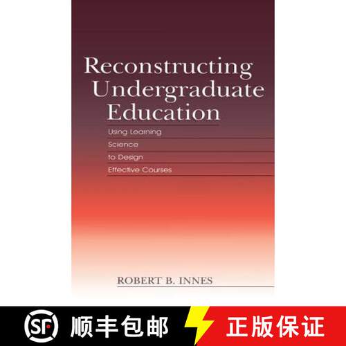 【3-4周达】Reconstructing Undergraduate Education : Using Learning Science To Design Effective Courses [9781138866836]